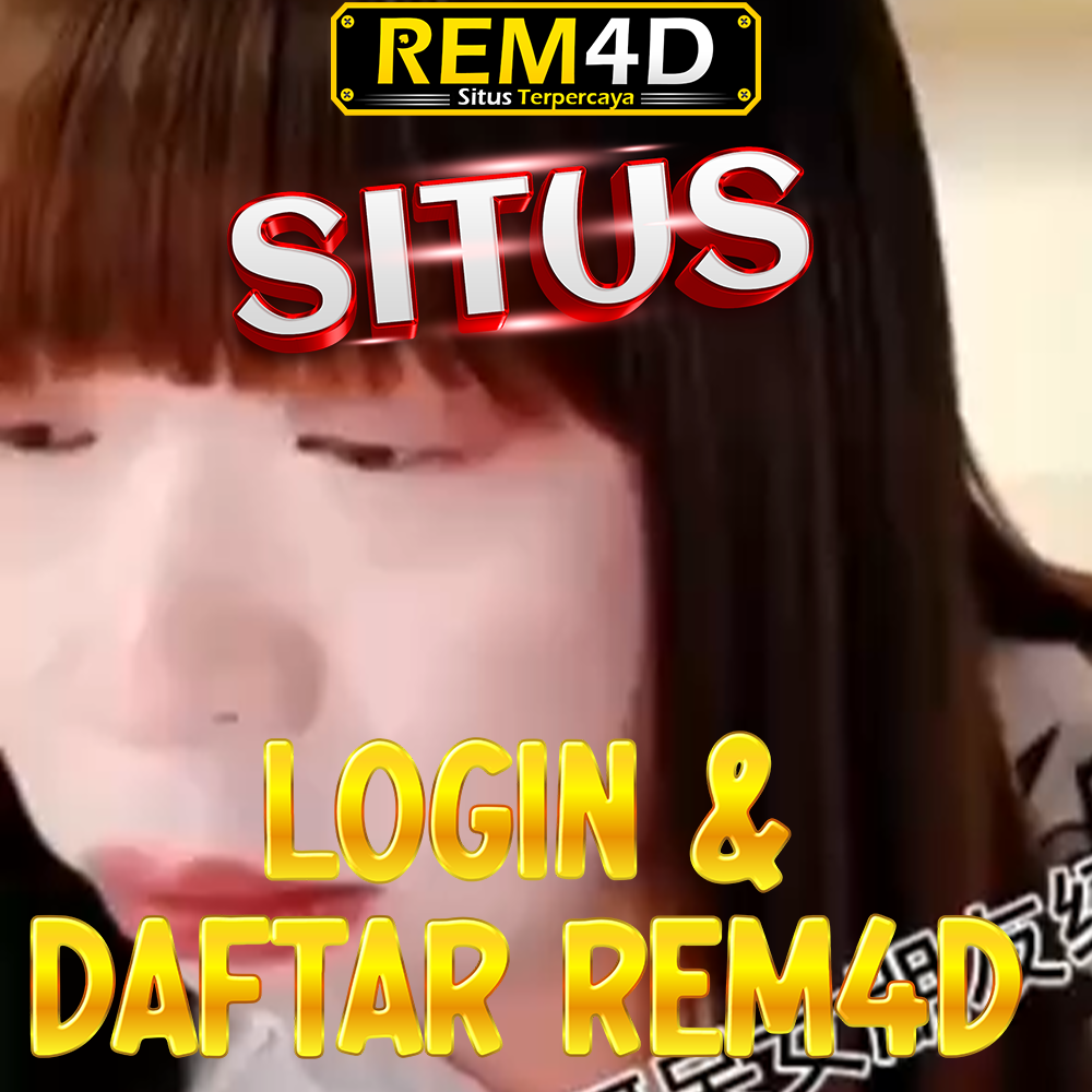 REM4D: Situs Game Online Seru & Aman Dipercaya Pemain